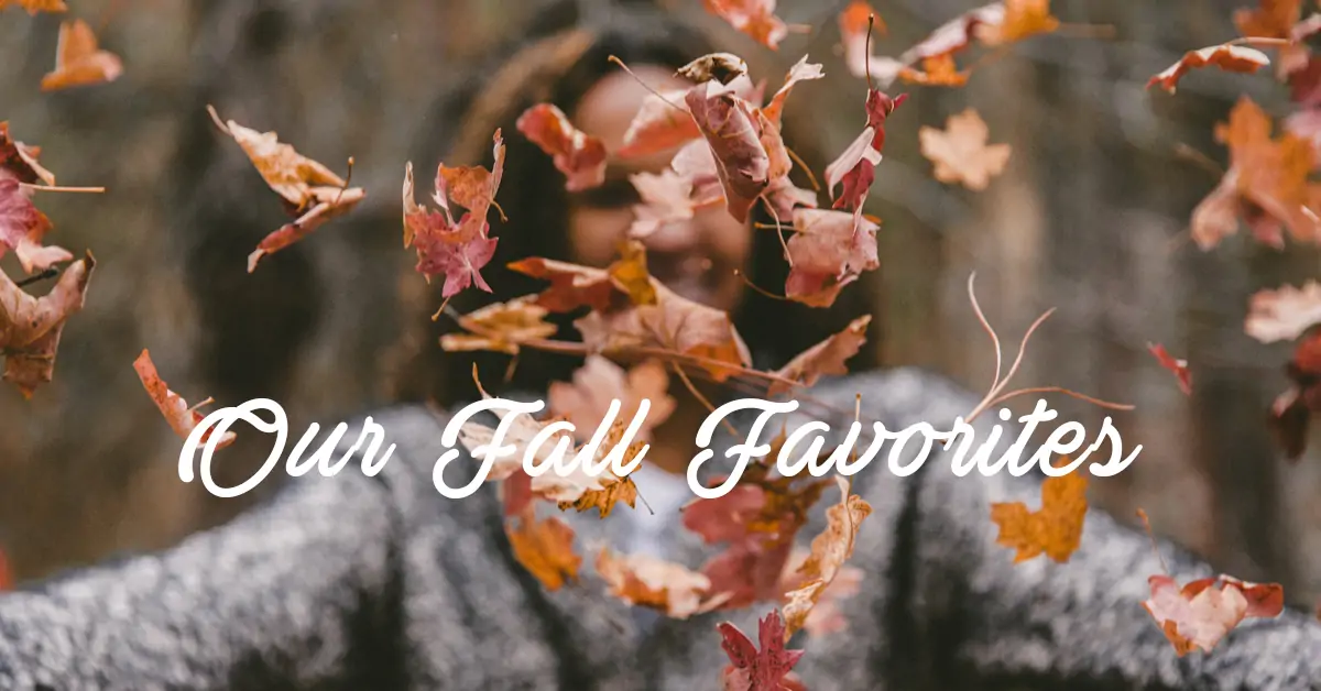Fall Favorites 1200x628 - Our Fall Favorites